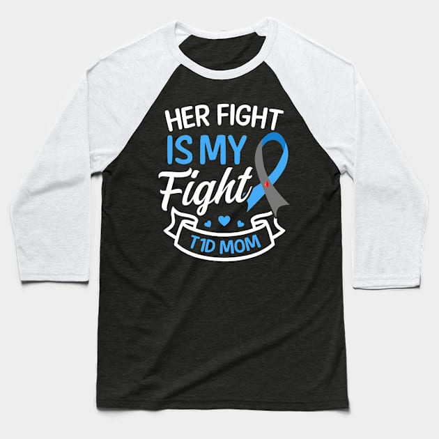 T1D Mom Shirt | Her Fight Is My Fight Baseball T-Shirt by Gawkclothing